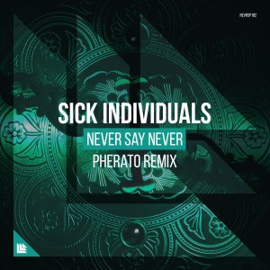 Never Say Never (Pherato Remix) - Sick Individuals
