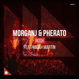 Rush - MorganJ & Pherato feat. Micah Martin