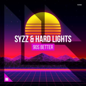 90s Better - Syzz Hard Lights
