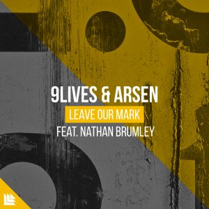 Leave Our Mark - 9Lives & Arsen feat. Nathan Brumley