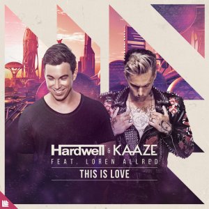 This Is Love - Hardwell & KAAZE feat. Loren Allred