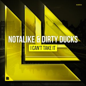 I Can't Take It - Notalike & Dirty Ducks 