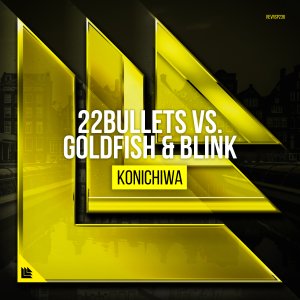 Konichiwa - 22Bullets & Goldfish & Blink