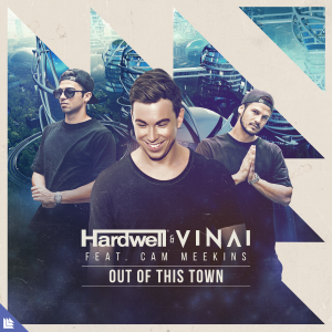 Out Of This Town - Hardwell & VINAI feat. Cam Meekins