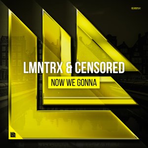 Now We Gonna - LMNTRX & Censored