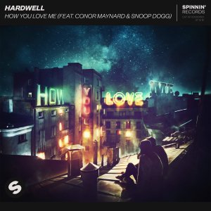 How You Love Me (feat. Conor Maynard & Snoop Dogg) - Hardwell Conor Maynard Snoop Dogg
