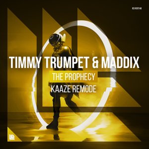 The Prophecy (KAAZE Remode) - Timmy Trumpet Maddix