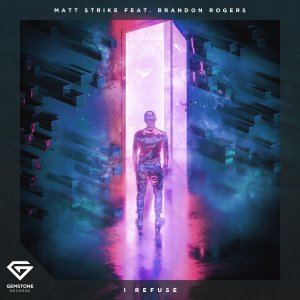 I Refuse - Matt Strike Brandon Rogers