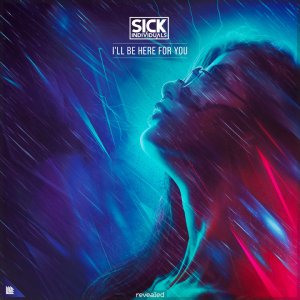 I'll Be Here For You - Sick Individuals