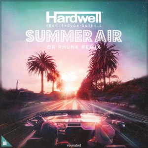 Summer Air (Dr Phunk Remix) - Hardwell feat. Trevor Guthrie, Dr Phunk