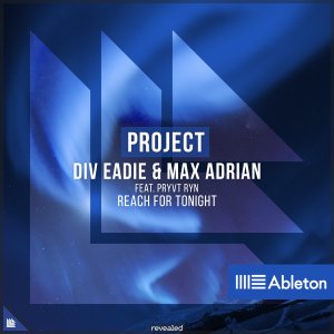 Reach For Tonight (Ableton Project) - Div Eadie & Max Adrian feat. PRYVT RYN