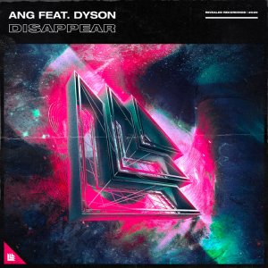 Disappear - ANG feat. Dyson