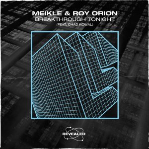 Breakthrough Tonight - Meikle & Roy Orion feat. Chad Kowal