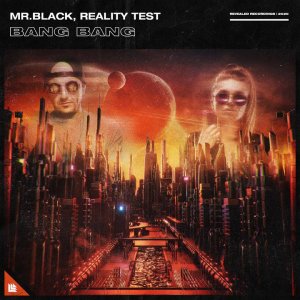 Bang Bang - MR.BLACK & Reality Test