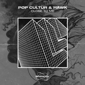 Close To Me - PØP CULTUR & HÄWK