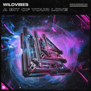 A Bit Of Your Love - Wildvibes
