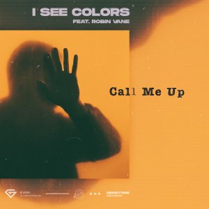 Call Me Up - I See Colors feat. Robin Vane