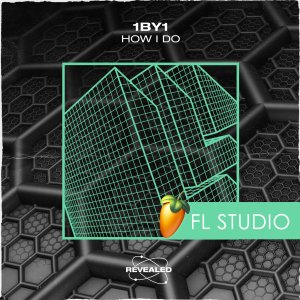1BY1 - How I Do (FL Studio Project) - 1BY1