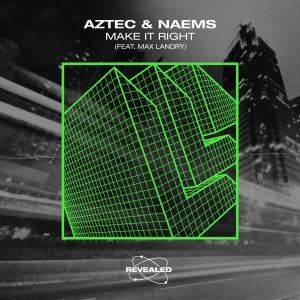 Make It Right - Aztec & NAEMS (feat. Max Landry Official)