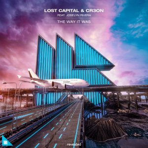 The Way It Was - Lost Capital & Cr3on feat. Joselyn Rivera