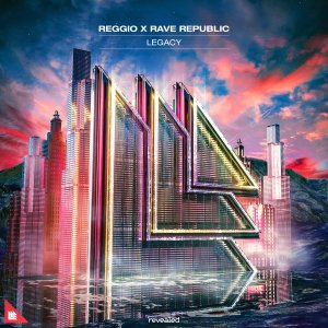 Legacy - REGGIO X Rave Republic