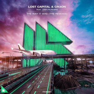 The Way It Was (The Remixes) - Lost Capital & Cr3on feat. Joselyn Rivera