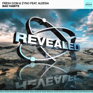 Bad Habits - Fresh Dom & Zyno feat. Aleesia