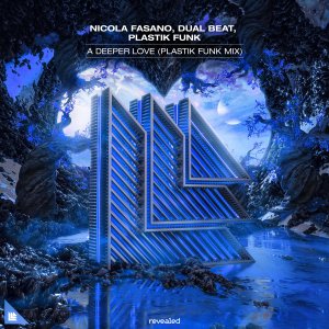 A Deeper Love (Plastik Funk Mix) - Nicola Fasano, Dual Beat, Plastik Funk