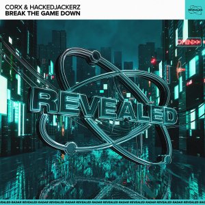 Break The Game Down - Corx & HackeDJackerz