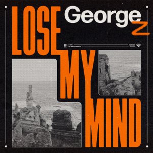 Lose My Mind - George Z