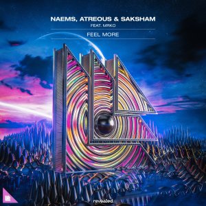 Feel More - NAEMS, Atreous & Saksham feat. MRKO