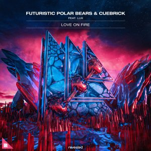 Love On Fire - Futuristic Polar Bears & Cuebrick feat. LUX