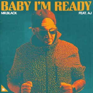 Baby I'm Ready - MR.BLACK⁠ feat. AJ