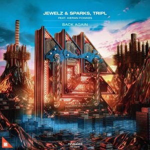 Back Again - Jewelz & Sparks, TripL feat. Kieran Fowkes