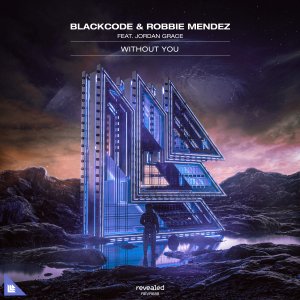 Without You - Blackcode & Robbie Mendez feat. Jordan Grace