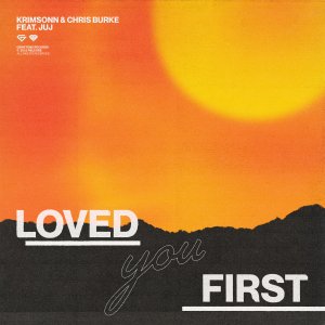 Loved You First - Krimsonn & Chris Burke feat. JUJ