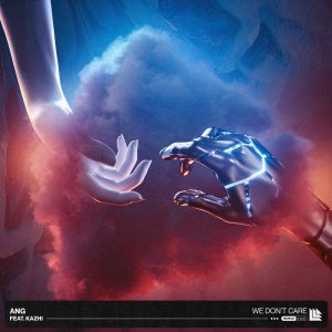 We Don't Care (Incl. SaberZ Remix) - ANG feat. Kazhi