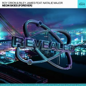 Neon Skies (Forever) - Roy Orion⁠ & Riley James⁠ feat. Natalie Major⁠ 