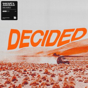 Decided - Juan Dileju & Sam Ourt