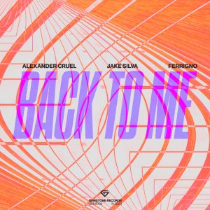 Back To Me - Alexander Cruel⁠, Jake Silva⁠ & Ferrigno⁠ 
