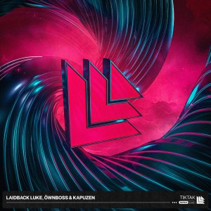 TikTak - Laidback Luke, Ownboss & Kapuzen