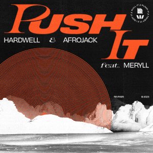 Push It - Hardwell & Afrojack feat. Meryll