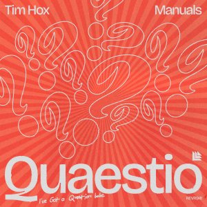 Quaestio (i've got a question babe) - Tim Hox & Manuals