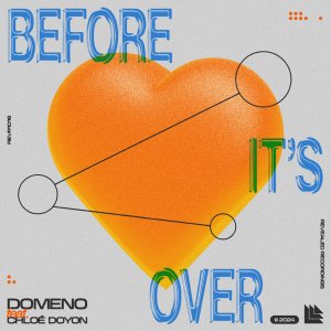 Before It's Over - Domeno feat. Chloé Doyon