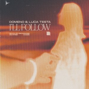I'll Follow - Domeno⁠ & Luca Testa⁠ 