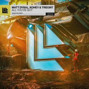 All You've Got - Matt Dybal, Kohey & Trid3nt