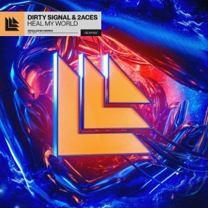 Heal My World - Dirty Signal⁠ & 2ACES⁠ 