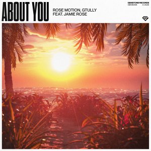 About You - Rose Motion, GTULLY feat. Jamie Rose