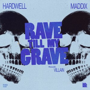 Rave Till My Grave - Hardwell & Maddix feat. Villain