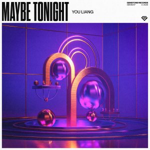 Maybe Tonight - You Liang 